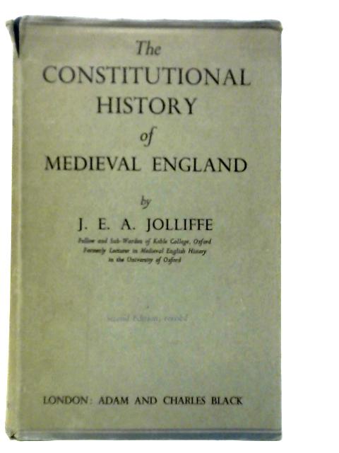 The Constitutional History of Medieval England from the English Settlement to 1485 By J.E.A.Jolliffe