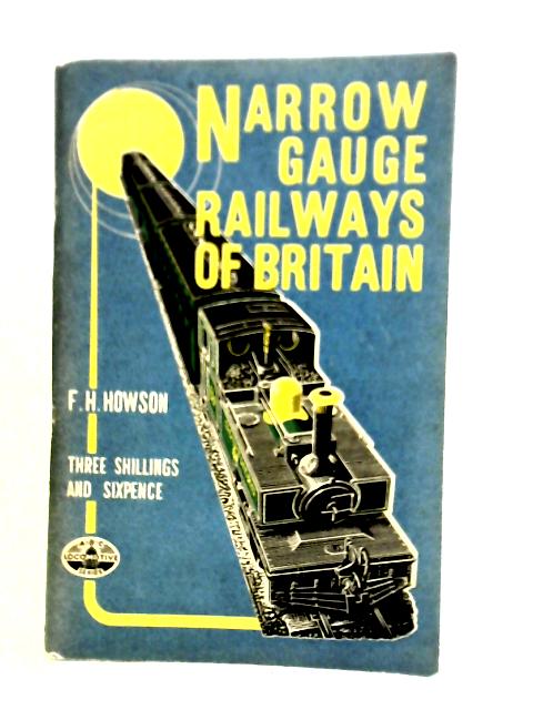 Narrow Gauge Railways Of Britain par Henry (F. H.) Howson