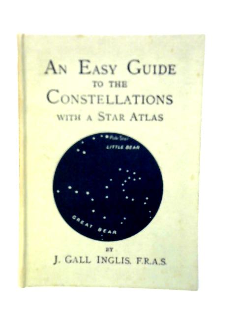 An Easy Guide to Constellations By J.Gall Inglis