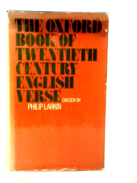 The Oxford Book of Twentieth-Century English Verse By Philip Larkin