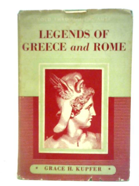 Legends of Greece and Rome By Grace H. Kupper