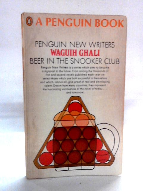 Beer In The Snooker Club: Penguin New Writers By Waguih Ghali