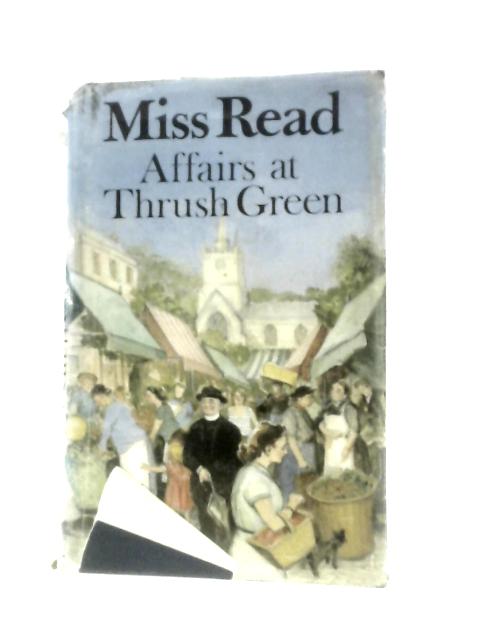 Affairs at Thrush Green von Miss Read