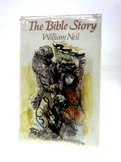 The Bible Story By William Neil