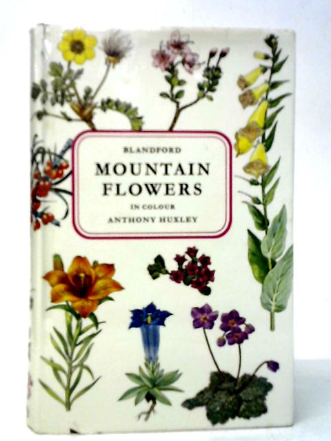 Mountain Flowers in Colour By Anthony Huxley