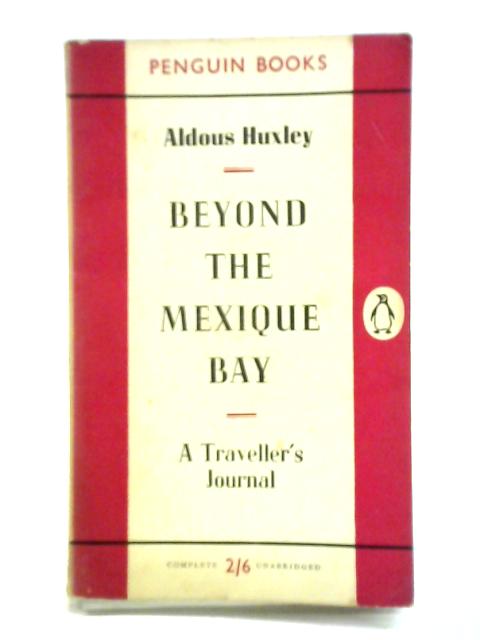 Beyond the Mexique Bay By Aldous Huxley
