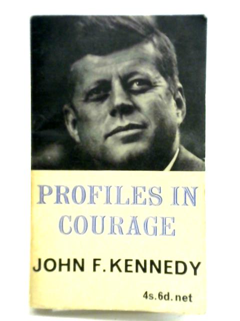 Profiles in Courage - John F. Kennedy By Various