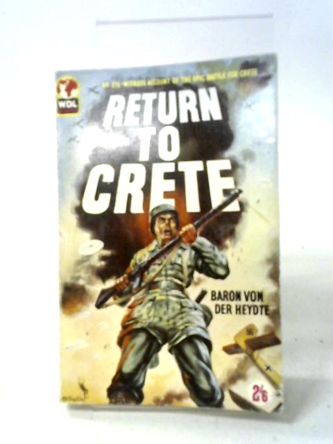 Return to Crete By Baron von der Heydte