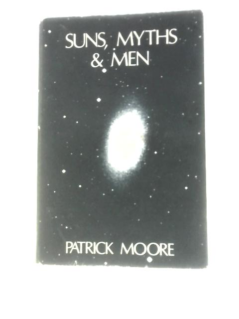 Suns, Myths And Men von Patrick Moore