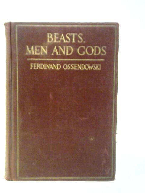 Beasts, Men and Gods By Ferdinand Ossendowski