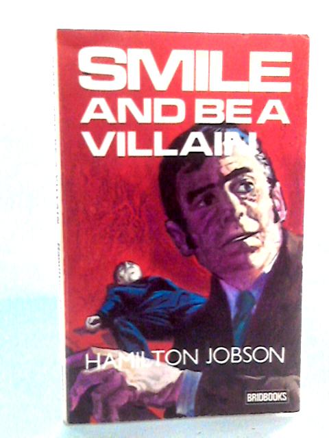 Smile and be a Villain By Hamilton Jobson
