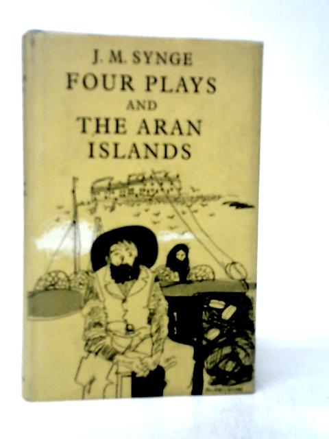 Four Plays, and, The Aran Islands By J.M.Synge