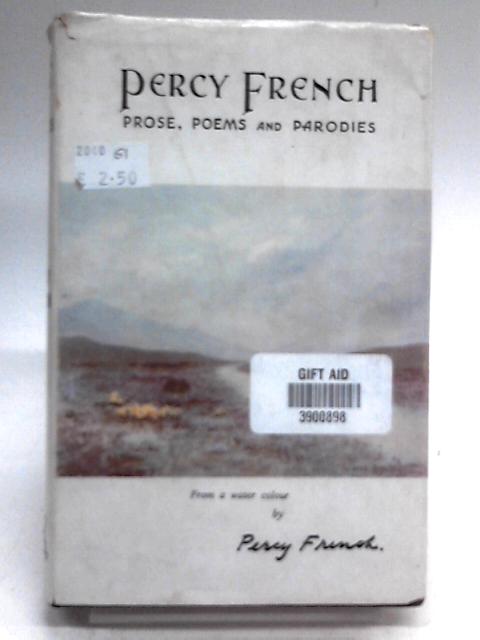 Prose, Poems and Parodies of Percy French von Mrs De Burgh Daly (Ed,)