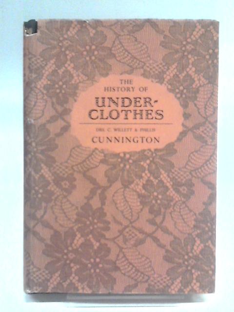 The History of Under-Clothes By Phillis Cunnington