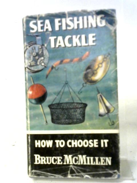 Sea-Fishing Tackle: How To Choose It By Bruce McMillen