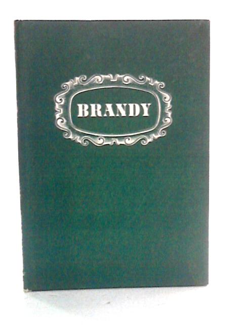 Brandy: Wines of the World By Andre L. Simon Ed.