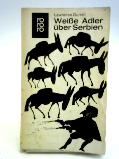 Weisse Adler Uber Serbien By Lawrence Durrell