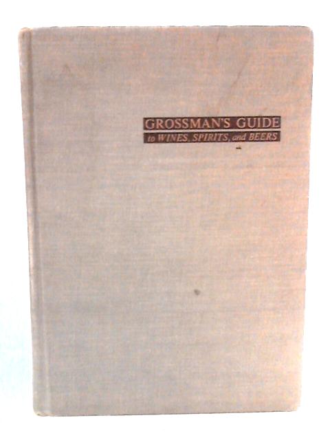 Grossman's Guide to Wines, Spirits, and Beers von Harold J. Grossman