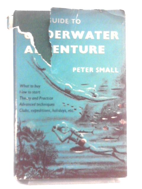 Your Guide to Underwater Adventure von Peter Small