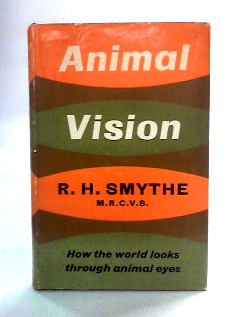 Animal Vision By R. H. Smythe