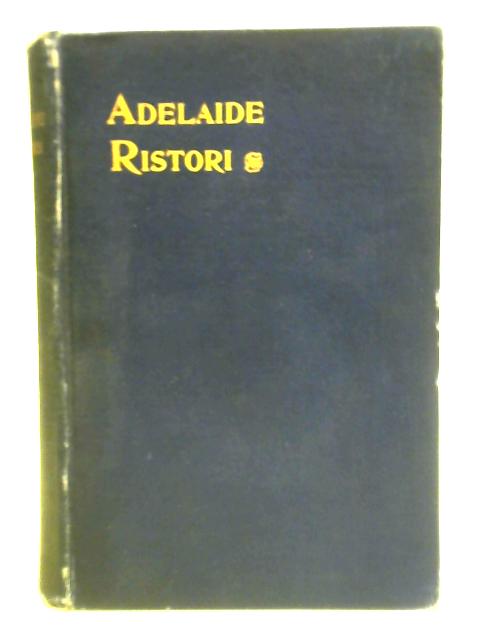 Adelaide Ristori: Studies and Memoirs By Adelaide Ristori