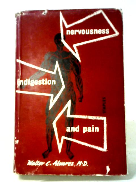 Nervousness, Indigestion and Pain By Walter C. Alvarez