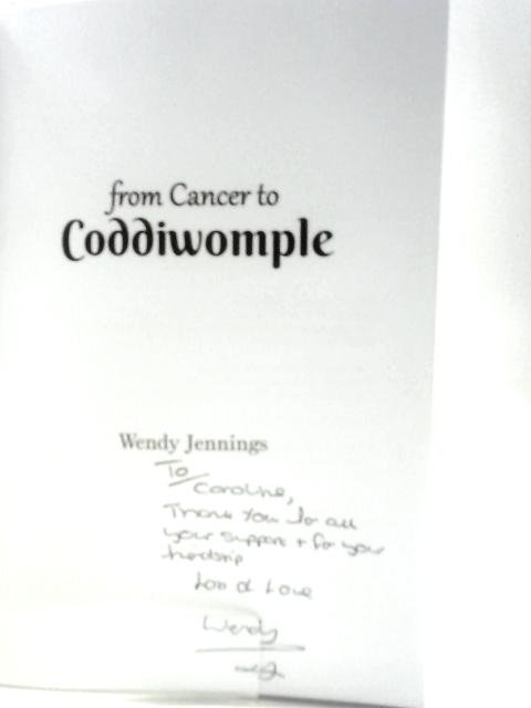 From Cancer To Coddiwomple: A Story of Love, Loss and Daring To Dream By Wendy Jennings