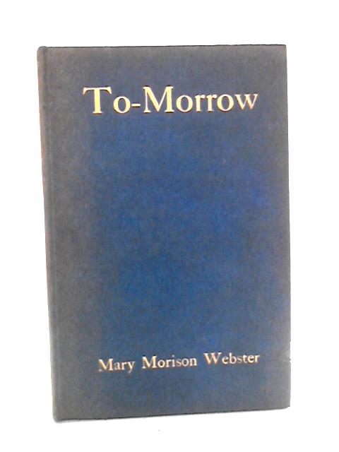 To-Morrow: A Book of Poems von Mary Morison Webster