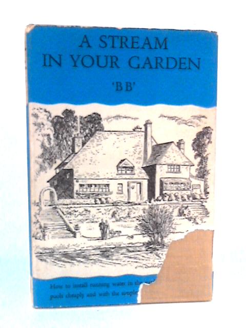 A Stream In Your Garden: How to Install Running Water in Rock Gardens By Denys Watkins-Pitchford (BB)