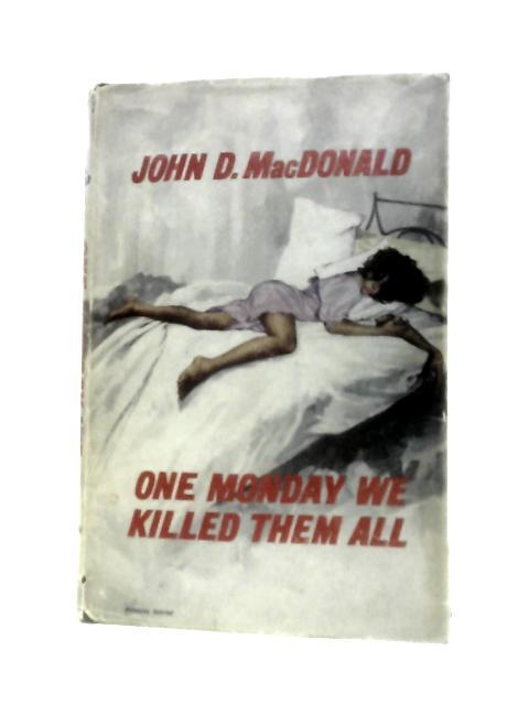 One Monday We Killed Them All [First UK Edition] von John D. Macdonald