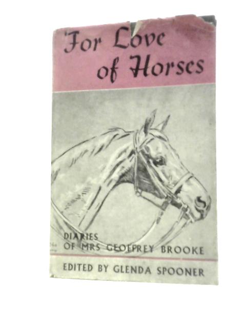 For Love of Horses By Glenda Spooner (Ed.)