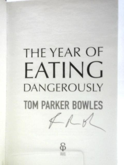 The Year of Eating Dangerously By Tom Parker Bowles