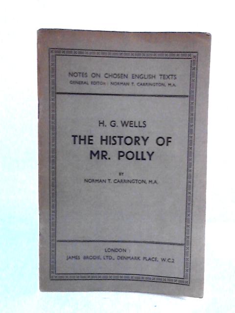 The History of Mr Polly (H.G. Wells): Notes On Chosen English Texts von Norman T. Carrington