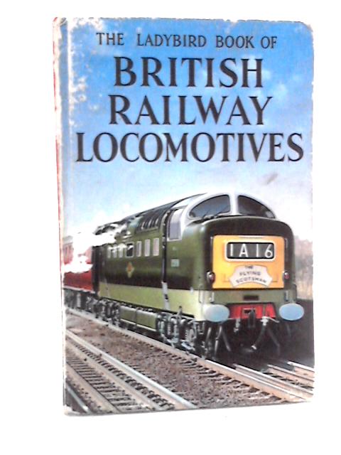 The Ladybird Book Of British Railway Locomotives von D.L. Joiner