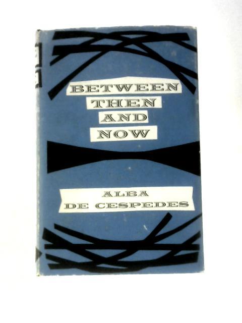 Between Then and Now von Alba De Cespedes