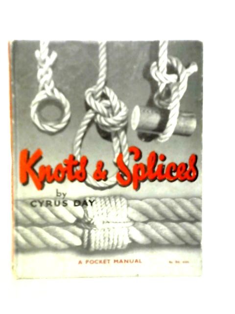 Knots and Splices: A Pocket Manual By Cyrus L.Day