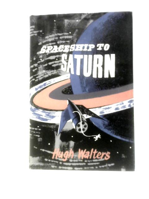 Spaceship to Saturn von Hugh Walters