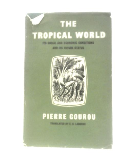 The Tropical World von Pierre Gourou