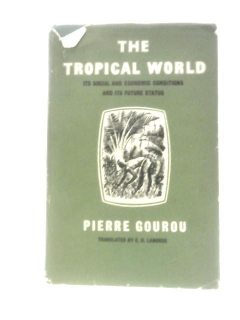 The Tropical World By Pierre Gourou