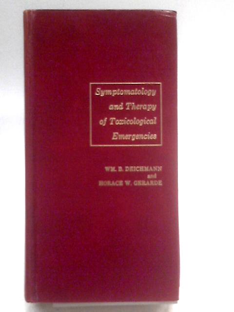 Symptomology and Therapy of Toxicological Emergencies By William B. Deichmann