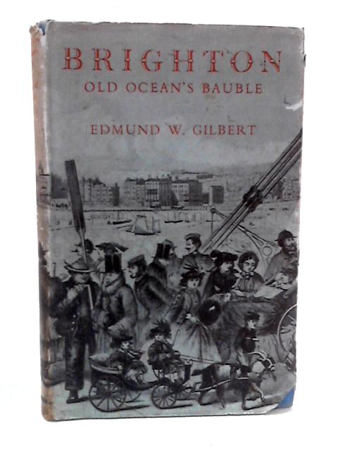 Brighton: Old Ocean's Bauble By Edmund W. Gilbert