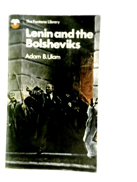 Lenin and the Bolsheviks By Adam B.Ulam