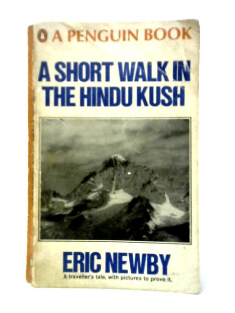 A Short Walk in the Hindu Kush By Newby, Eric