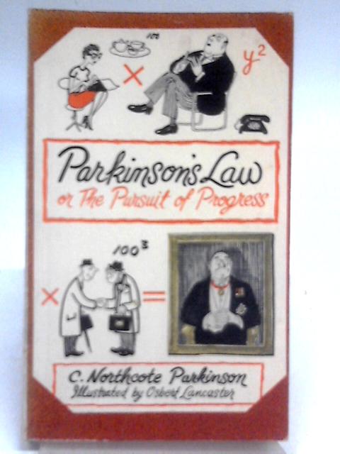 Parkinson's Law, Or The Pursuit Of Progress von C. Northcote Park