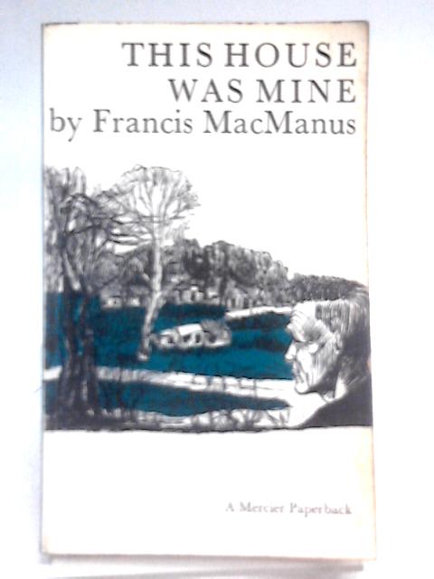 This House Was Mine By Francis MacManus