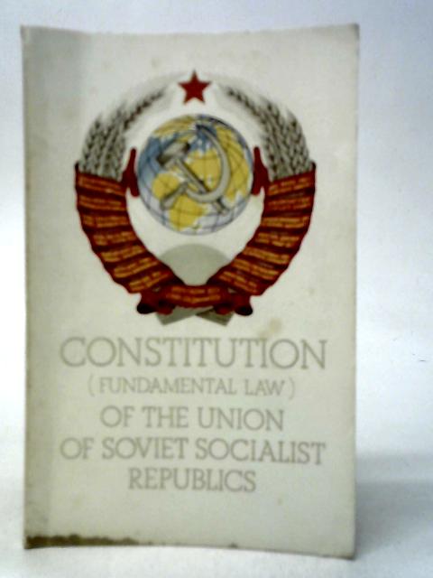 Constitution Fundamental Law of the Union of Soviet Socialist Republics