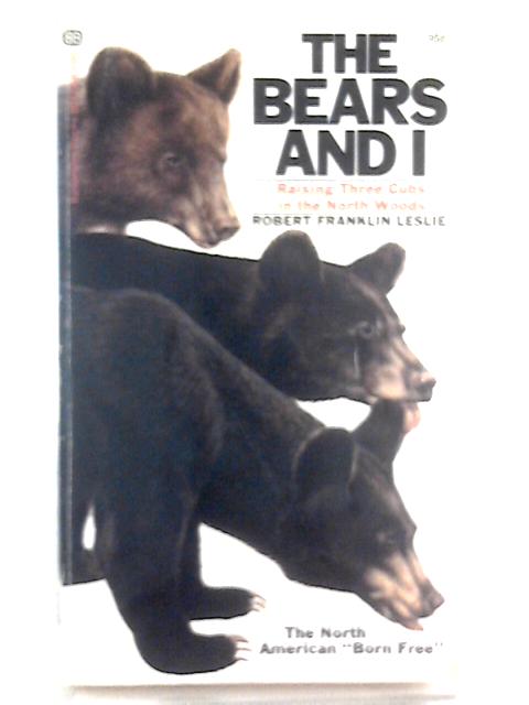 The Bears & I By Robert F. Leslie