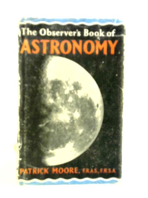 The Observer's Book of Astronomy By Patrick Moore