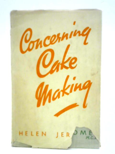 Concerning Cake Making von Helen Jerome