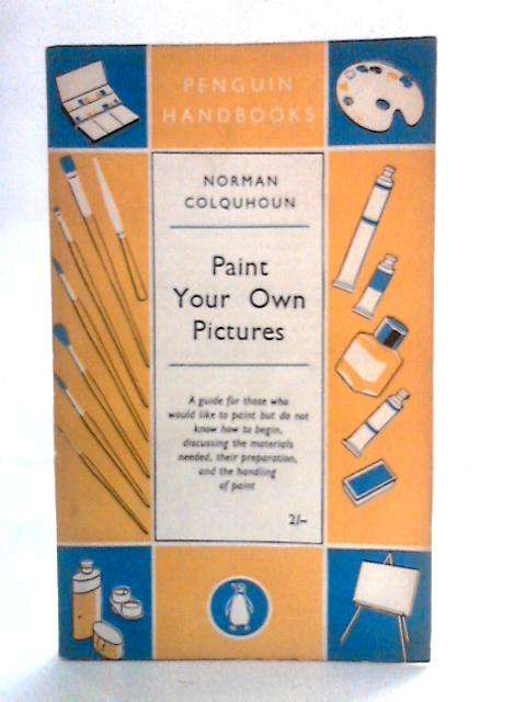 Paint Your Own Pictures By Norman Colquhoun